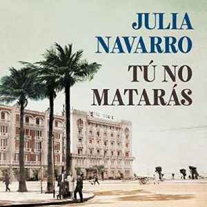 Tú no matarás – Julia Navarro [Narrado por Raúl Llorens] [Audiolibro] [Español]
