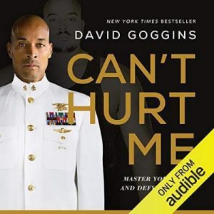 Can’t Hurt Me: Master Your Mind and Defy the Odds – David Goggins [Narrado por David Goggins, Adam Skolnick] [Audiolibro] [English]