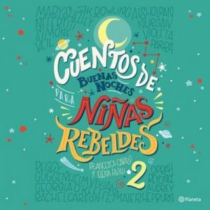 Cuentos de buenas noches para niñas rebeldes 2 – Francesca Cavallo, Elena Favilli [Narrado por Mariana Linares Cruz, Ana Cruz, Gina Jaramillo, Ofelia Medina, Ana Francisca Vega, Daniela Michel, Ursula Pruneda, Alondra de la Parra, Carla Fernández, Marion Reimers] [Audiolibro] [Español]