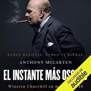 El instante más oscuro – Anthony McCarten [Narrado por Arturo López] [Audiolibro] [Español]