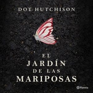 El jardín de las mariposas – Dot Hutchison [Narrado por Óscar López] [Audiolibro] [Español]