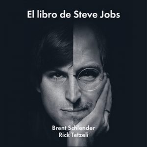 El libro de Steve Jobs – Brent Schlender, Rick Tetzeli [Narrado por Germán Gijón] [Audiolibro] [Español]