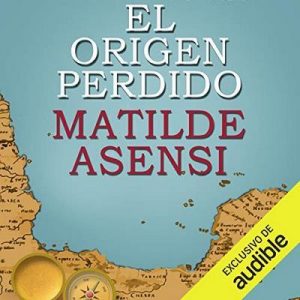 El origen perdido (Narración en Castellano) – Matilde Asensi [Narrado por Pau Ferrer] [Audiolibro] [Español]