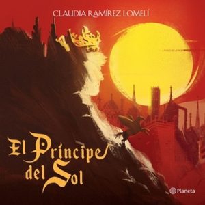El príncipe del Sol – Claudia Ramírez [Narrado por Carlos Garza, Claudia Ramírez] [Audiolibro] [Español]