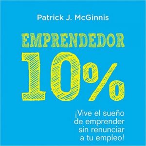 Emprendedor 10% – Patrick J. McGinnis [Narrado por Gabriel Ortiz] [Audiolibro] [Español]