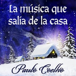 La música que salía de la casa – Paulo Coelho [Narrado por Carles Diblasi] [Audiolibro] [Español]