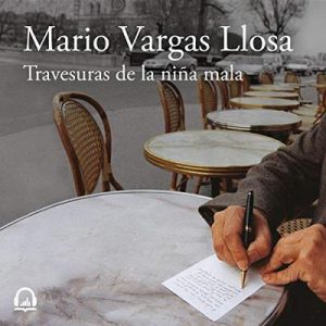 Las travesuras de la niña mala – Mario Vargas Llosa [Narrado por David Michie] [Audiolibro] [Español]