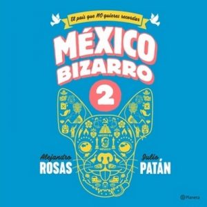 México bizarro 2 – Alejandro Rosas, Julio Patán [Narrado por Alejandro Rosas, Julio Patán] [Audiolibro] [Español]