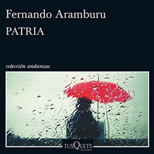 Patria – Fernando Aramburu Irigoyen [Narrado por Juan Magraner] [Audiolibro] [Español]