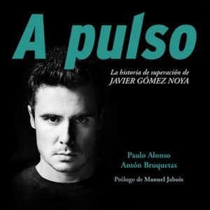 A pulso. La historia de superación de Javier Gómez Noya – Paulo Alonso,Anton Bruquetas [Narrado por Gustavo Ausín] [Audiolibro] [Español]