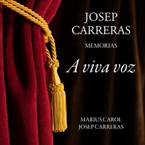 A viva voz. Josep Carreras, memorias – Màrius Carol  [Narrado por Germán Gijón] [Audiolibro] [Español]