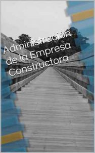 Administración de la Empresa Constructora – Jose Adolfo Herrera, Nelson Martínez [ePub & Kindle]