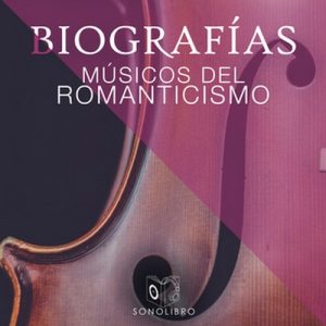 Biografías – Músicos del romanticismo – Heberto Gamero [Narrado por Pablo López] [Audiolibro] [Español]