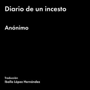 Diario de un incesto – Anónimo [Narrado por Mariana de Iraola] [Audiolibro] [Español]