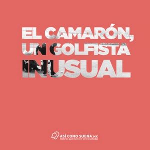 El Camarón, un golfista inusual – Ricardo López [Narrado por Ricardo López] [Audiolibro] [Español]