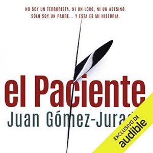 El Paciente – Juan Gómez-Jurado [Narrado por Pau Ferrer] [Audiolibro] [Español]