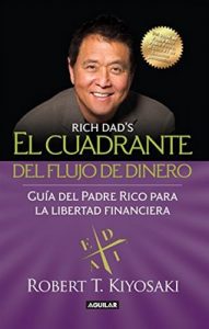 El cuadrante del flujo del dinero: Guía del Padre Rico hacia la libertad financiera – Robert T. Kiyosaki [ePub & Kindle]
