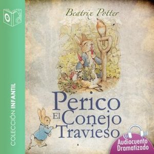 El cuento de Perico, el conejo travieso – Beatrix Potter [Narrado por Marina Clyo] [Audiolibro] [Español]