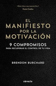 El manifiesto por la motivación: 9 compromisos para recuperar el control de tu vida – Brendon Burchard [ePub & Kindle]