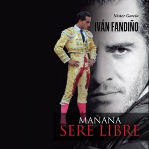 Iván Fandiño, mañana seré libre – Nestor García [Narrado por David Rodríguez] [Audiolibro] [Español]