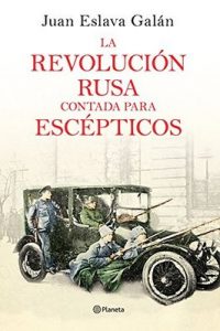 La Revolución rusa contada para escépticos – Juan Eslava Galán [ePub & Kindle]