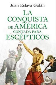 La conquista de América contada para escépticos – Juan Eslava Galán [ePub & Kindle]