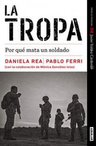 La tropa: Por qué mata un soldado – Daniela Rea, Pablo Ferri [ePub & Kindle]