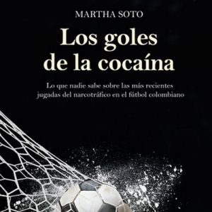 Los goles de la cocaína – Martha Soto [Narrado por Mara Brenner] [Audiolibro] [Español]