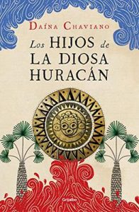 Los hijos de la Diosa Huracán – Daína Chaviano [ePub & Kindle]