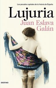 Lujuria: Los pecados capitales de la historia de España – Juan Eslava Galán [ePub & Kindle]