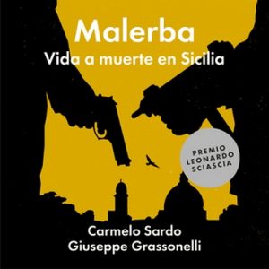 Malerba: Vida a muerte en Sicilia – Giuseppe Grassonelli, Carmelo Sardo [Narrado por Alberto Mieza] [Audiolibro] [Español]