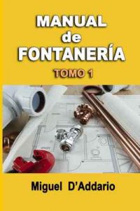 Manual de fontanería: Tomo 1 – Miguel D’Addario [ePub & Kindle]