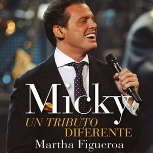 Micky: un tributo diferente – Martha Figueroa [Narrado por Karla Hernández, Martha Figueroa] [Audiolibro] [Español]