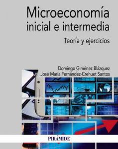 Microeconomía inicial e intermedia (Economía Y Empresa) – Domingo Giménez Blázquez, José María Fernández-Crehuet Santos [ePub & Kindle]