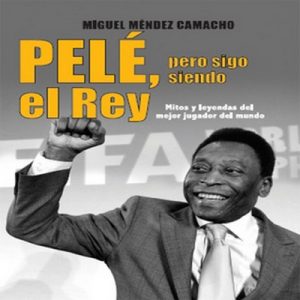 Pelé, pero sigo siendo el rey – Miguel Mendez Camacho [Narrado por Alex Ortega] [Audiolibro] [Español]