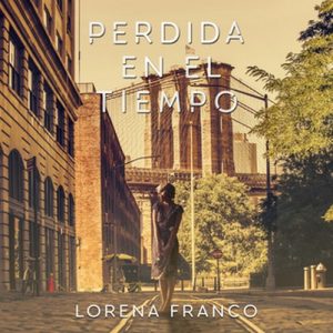 Perdida en el tiempo – Lorena Franco [Narrado por Marta Górriz] [Audiolibro] [Español]