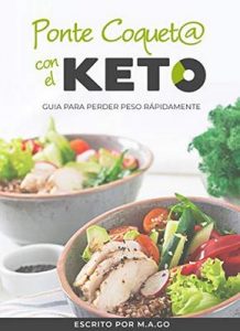 Ponte coquet@ con el KETO: Guia para perder peso rápidamente – M.A. Go [ePub & Kindle]