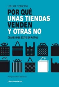 Por qué unas tiendas venden y otras no: Claves del éxito en retail (Temáticos sectoriales) – Luis Lara, Jorge Mas, Álvaro Salafranca [ePub & Kindle]