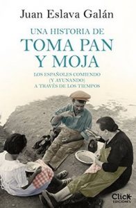 Una historia de toma pan y moja: Los españoles comiendo y ayunando a través de la historia – Juan Eslava Galán [ePub & Kindle]
