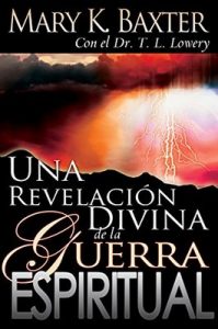 Una revelación divina de la guerra espiritual – Mary K. Baxter, T. L. Lowery [ePub & Kindle]