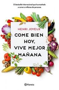 Come bien hoy, vive mejor mañana – Henri Joyeux, Lara Cortés Fernández [ePub & Kindle]