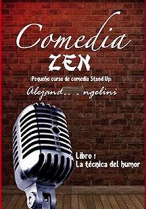 Comedia Zen: Pequeño curso de comedia Stand Up (La tecnica del humor nº 1) – Alejandro Angelini [ePub & Kindle]