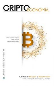 Criptoeconomía: Cómo el Bitcoin y Blockchain están cambiando al mundo y tus finanzas – Frank Luetticke, Juan Francisco Bolaños, Carlos Galarza Ponce, Eloísa Cadenas, Javier Domínguez Gómez [ePub & Kindle]