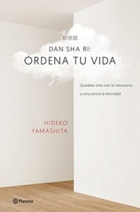 Dan-sha-ri: ordena tu vida: Quédate solo con lo necesario … ¡y encuentra la felicidad! – Hideko Yamashita, Fernando Cordobés [ePub & Kindle]