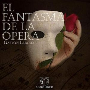 El fantasma de la ópera – Gastón Leroux [Narrado por Joan Mora] [Audiolibro] [Español]