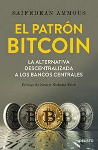El patrón Bitcoin: La alternativa descentralizada a los bancos centrales – Saifedean Ammous, Mercedes Vaquero Granados [ePub & Kindle]