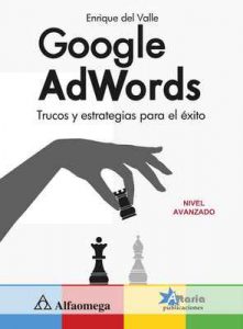 Google AdWords. Trucos y estrategias para el éxito – Enrique Del Valle [ePub & Kindle]
