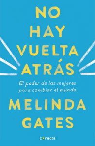 No hay vuelta atrás: El poder de las mujeres para cambiar el mundo – Melinda Gates [ePub & Kindle]