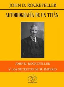 Autobiografía de un titán: John D. Rockefeller y los secretos de su imperio – John D. Rockefeller, Jesús Delgado [ePub & Kindle]