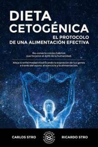 Dieta Cetogénica: El protocolo de una alimentación efectiva – Carlos Stro, Ricardo Stro [ePub & Kindle]